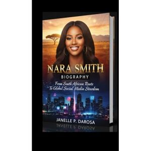P. DAROSA, JANELLE NARA SMITH BIOGRAPHY: From South African Roots To Global Social Media Stardom P. DAROSA, JANELLE NARA SMITH BIOGRAPHY: From South African Roots To Global Social Media Stardom