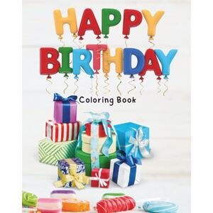 Farley, EJ Happy Birthday Coloring Book: Fun and Festive Birthday-Themed Coloring Pages for Kids, Teens, and Adults – Great for Parties, Gifting, and Creative Celebration Farley, EJ Happy Birthday Coloring Book: Fun and Festive Birthday-Themed Coloring Pages for Kids, Teens, and Adults – Great for Parties, Gifting, and Creative Celebration