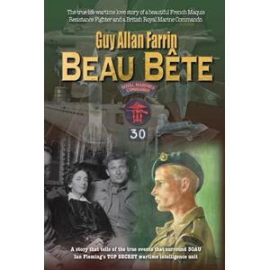 Farrin, Mr Guy Allan Beau Bête: Based on the true story of a Royal Marine sniper assigned to Ian Fleming's WWII intelligence unit. Farrin, Mr Guy Allan Beau Bête: Based on the true story of a Royal Marine sniper assigned to Ian Fleming's WWII intelligence unit.