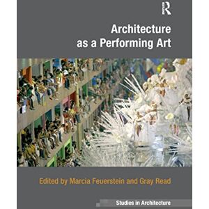 Architecture as a Performing Art (Ashgate Studies in Architecture) Architecture as a Performing Art (Ashgate Studies in Architecture)