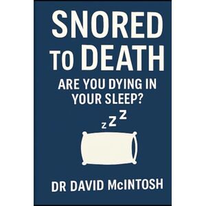 McIntosh Snored to Death: Are you dying in your sleep? McIntosh Snored to Death: Are you dying in your sleep?