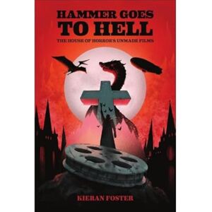 Foster, Kieran Hammer Goes to Hell: The House of Horror's Unmade Films Foster, Kieran Hammer Goes to Hell: The House of Horror's Unmade Films
