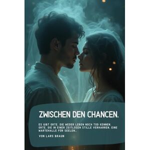 Braun zwischen den Chancen.: Es gibt Orte, die weder Leben noch Tod kennen. Orte, die in einer zeitlosen Stille verharren, eine Wartehalle für Seelen… Braun zwischen den Chancen.: Es gibt Orte, die weder Leben noch Tod kennen. Orte, die in einer zeitlosen Stille verharren, eine Wartehalle für Seelen…