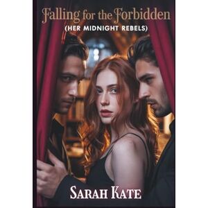 Sarah Kate Falling for the Forbidden (Her Midnight Rebels): A Dark Romance with Mild Reverse Harem Vibes ( BOOKS) Sarah Kate Falling for the Forbidden (Her Midnight Rebels): A Dark Romance with Mild Reverse Harem Vibes ( BOOKS)
