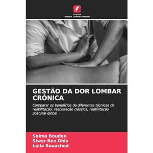 Bouden, Selma GESTÃO DA DOR LOMBAR CRÓNICA: Comparar os benefícios de diferentes técnicas de reabilitação: reabilitação clássica, reabilitação postural global Bouden, Selma GESTÃO DA DOR LOMBAR CRÓNICA: Comparar os benefícios de diferentes técnicas de reabilitação: reabilitação clássica, reabilitação postural global