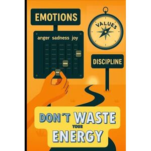 Lelle, Joachim Don´t Waste Your Energy: Stop Fighting the Wrong Battles (Self-Improvement & Mental Fitness) Lelle, Joachim Don´t Waste Your Energy: Stop Fighting the Wrong Battles (Self-Improvement & Mental Fitness)