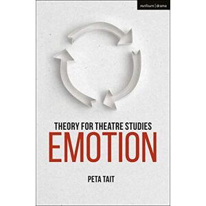 Tait, Peta Theory for Theatre Studies: Emotion Tait, Peta Theory for Theatre Studies: Emotion