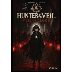 Nocten, Velr Velrith Hunter in the Veil Book Four: Veil of Blood (The Hunter In The Veil Series) Nocten, Velr Velrith Hunter in the Veil Book Four: Veil of Blood (The Hunter In The Veil Series)