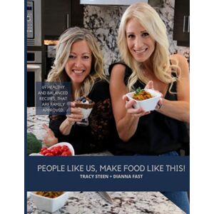 Steen, Tracy People Like Us Make Food Like This: Healthy and balanced recipes that are family approved! Steen, Tracy People Like Us Make Food Like This: Healthy and balanced recipes that are family approved!