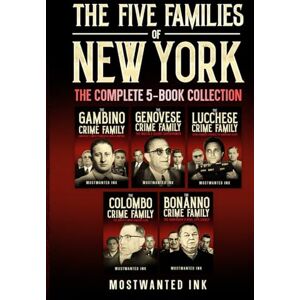 Ink, MostWanted The Five Families of New York The Complete 5-Book Collection: True Crime Accounts of the Gambino, Genovese, Lucchese, Colombo, and Bonanno Crime Families Ink, MostWanted The Five Families of New York The Complete 5-Book Collection: True Crime Accounts of the Gambino, Genovese, Lucchese, Colombo, and Bonanno Crime Families