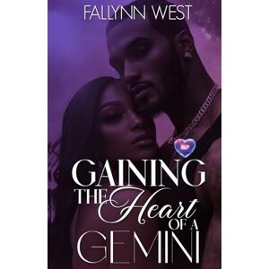 West, Fallynn Gaining the Heart of a Gemini West, Fallynn Gaining the Heart of a Gemini
