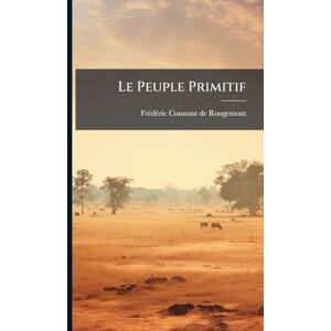 Rougemont, Frã(c)Dã(c)Ric-Constant de Le Peuple Primitif Rougemont, Frã(c)Dã(c)Ric-Constant de Le Peuple Primitif