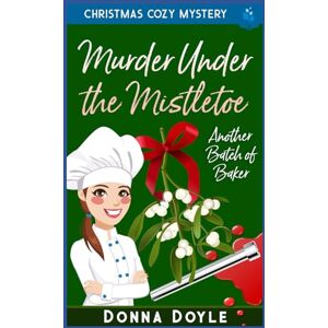Doyle, Donna Murder Under the Mistletoe: Christmas Cozy Mystery Doyle, Donna Murder Under the Mistletoe: Christmas Cozy Mystery