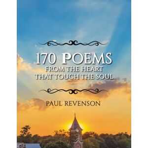 Revenson, Paul 170 Poems from the Heart that Touch the Soul Revenson, Paul 170 Poems from the Heart that Touch the Soul