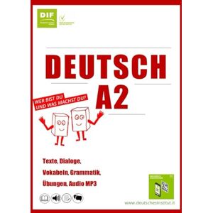 Florenz, Deutsches Institut DEUTSCH A2 (Deutsches Institut Florenz Alle Materialien, um gut Deutsch zu lernen.) Florenz, Deutsches Institut DEUTSCH A2 (Deutsches Institut Florenz Alle Materialien, um gut Deutsch zu lernen.)