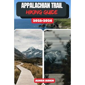 AIDEN, ASHER Appalachian Trail Hiking Guide 2025-2026: 11 (Trailwise: The 2025 Hiking Series) AIDEN, ASHER Appalachian Trail Hiking Guide 2025-2026: 11 (Trailwise: The 2025 Hiking Series)