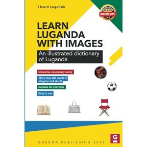 MUKISA, Kenneth Learn Luganda with images: Illustrated dictionary of Luganda MUKISA, Kenneth Learn Luganda with images: Illustrated dictionary of Luganda