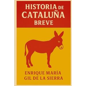 Gil de la Sierra, Enrique María Historia de Cataluña Breve (Historia de los Pueblos Breve) Gil de la Sierra, Enrique María Historia de Cataluña Breve (Historia de los Pueblos Breve)