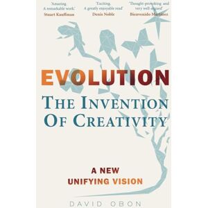 Obon, David EVOLUTION: The Invention Of Creativity: A New Unifying Vision Obon, David EVOLUTION: The Invention Of Creativity: A New Unifying Vision