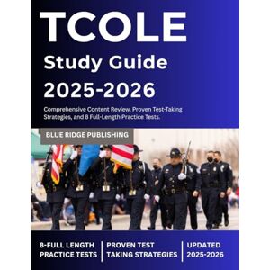 Publishing, Blue Ridge TCOLE Study Guide 2025-2026: Comprehensive Content Review, Proven Test-Taking Strategies, and 8 Full-Length Practice Tests. Publishing, Blue Ridge TCOLE Study Guide 2025-2026: Comprehensive Content Review, Proven Test-Taking Strategies, and 8 Full-Length Practice Tests.