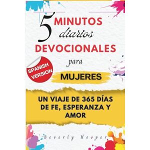 Hooper, Beverly Devocionales diarios de 5 minutos para mujeres: Un viaje de 365 días de fe, esperanza y amor Hooper, Beverly Devocionales diarios de 5 minutos para mujeres: Un viaje de 365 días de fe, esperanza y amor
