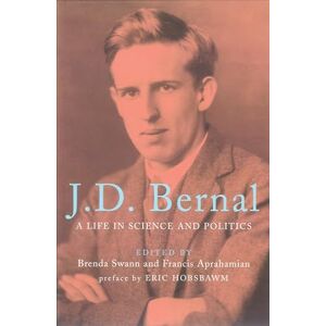 J.D. Bernal: A Life in Science and Politics J.D. Bernal: A Life in Science and Politics