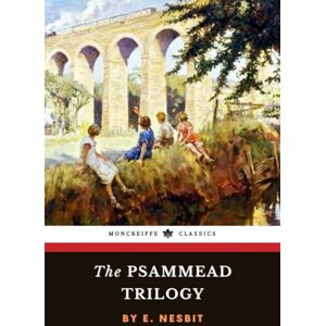 Nesbit, E. The Psammead Trilogy: 3-Book Collection: Five Children and It, The Phoenix and the Carpet, The Story of the Amulet Nesbit, E. The Psammead Trilogy: 3-Book Collection: Five Children and It, The Phoenix and the Carpet, The Story of the Amulet