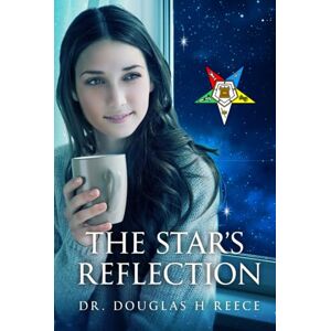 Reece, Dr. Douglas H The Star's Reflection Reece, Dr. Douglas H The Star's Reflection