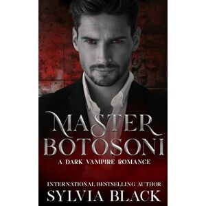 Black, Sylvia Master Botosoni: Dark Vampire Romance: 9 (Masters of the Consulate) Black, Sylvia Master Botosoni: Dark Vampire Romance: 9 (Masters of the Consulate)