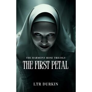 Durkin, LTR The First Petal: A chilling 1920s psychological horror and the terrifying start of the complete trilogy. (The Harmony Rose) Durkin, LTR The First Petal: A chilling 1920s psychological horror and the terrifying start of the complete trilogy. (The Harmony Rose)