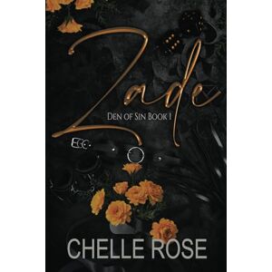 Rose, Chelle Zade: Den of Sin Series: Book One Rose, Chelle Zade: Den of Sin Series: Book One