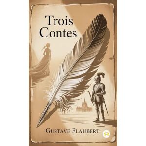 Flaubert, Gustave Trois contes Flaubert, Gustave Trois contes