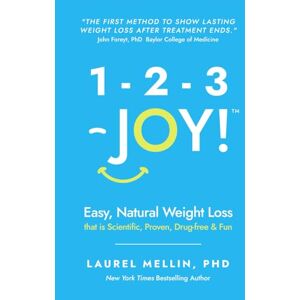 Mellin PhD, Laurel 1-2-3 JOY!: Easy, Natural Weight Loss that is Scientific, Proven, Drug-Free & Fun Mellin PhD, Laurel 1-2-3 JOY!: Easy, Natural Weight Loss that is Scientific, Proven, Drug-Free & Fun