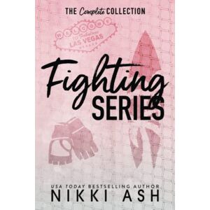 Ash, Nikki The Fighting Series Complete Collection: Books 1-4: 6 Ash, Nikki The Fighting Series Complete Collection: Books 1-4: 6