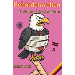 Steil, Holger Behördenwelten Teil 2: Beamte im Datenstau Steil, Holger Behördenwelten Teil 2: Beamte im Datenstau