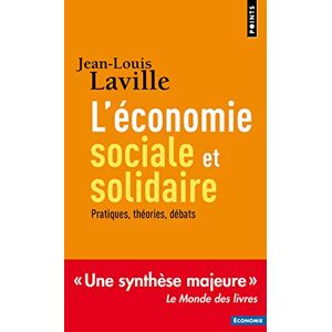 Laville, Jean-Louis L'économie sociale et solidaire . Pratiques, théories, débats (Points Economie) Laville, Jean-Louis L'économie sociale et solidaire . Pratiques, théories, débats (Points Economie)