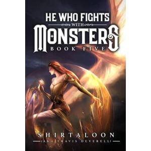Shirtaloon He Who Fights with Monsters 5: A LitRPG Adventure Shirtaloon He Who Fights with Monsters 5: A LitRPG Adventure