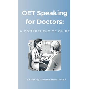 Silva OET Speaking for Doctors: A Comprehensive Guide Silva OET Speaking for Doctors: A Comprehensive Guide