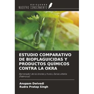 Dwivedi, Anupam ESTUDIO COMPARATIVO DE BIOPLAGUICIDAS Y PRODUCTOS QUÍMICOS CONTRA LA OKRA: Barrenador de los brotes y frutos, Earias vittella (Fabricius) Dwivedi, Anupam ESTUDIO COMPARATIVO DE BIOPLAGUICIDAS Y PRODUCTOS QUÍMICOS CONTRA LA OKRA: Barrenador de los brotes y frutos, Earias vittella (Fabricius)