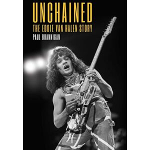 Brannigan, Paul Unchained: The Eddie Van Halen Story Brannigan, Paul Unchained: The Eddie Van Halen Story