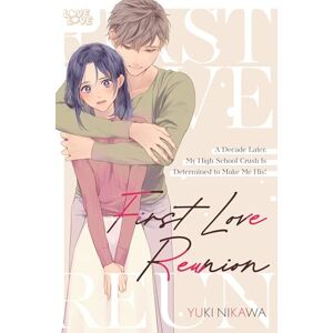 Nikawa, Yuki First Love Reunion: A Decade Later, My High School Crush Is Determined to Make Me His! Nikawa, Yuki First Love Reunion: A Decade Later, My High School Crush Is Determined to Make Me His!