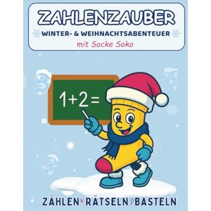 Stancikas, Kristina Zahlenzauber – Winter- & Weihnachtsabenteuer mit Socke Soko: Lern- und Rätselspaß für Kinder ab 4 Jahren Zählen • Rechnen • Rätseln • Basteln mit Wintermotiven Stancikas, Kristina Zahlenzauber – Winter- & Weihnachtsabenteuer mit Socke Soko: Lern- und Rätselspaß für Kinder ab 4 Jahren Zählen • Rechnen • Rätseln • Basteln mit Wintermotiven