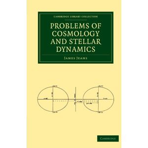 Jeans, James Problems of Cosmology and Stellar Dynamics (Cambridge Library Collection Mathematics) Jeans, James Problems of Cosmology and Stellar Dynamics (Cambridge Library Collection Mathematics)