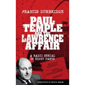 Durbridge, Francis Paul Temple and the Lawrence Affair (Scripts of the eight part radio serial) Durbridge, Francis Paul Temple and the Lawrence Affair (Scripts of the eight part radio serial)
