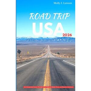 Lawson, Molly J ROAD TRIP USA 2026: An Unforgettable Journey Through Scenic Highways, Hidden Towns, and Heartfelt Adventures Lawson, Molly J ROAD TRIP USA 2026: An Unforgettable Journey Through Scenic Highways, Hidden Towns, and Heartfelt Adventures