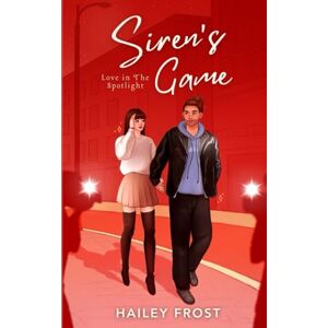 Frost, Hailey Siren's Game (Siren's Duet Book 2): Love in the Spotlight Frost, Hailey Siren's Game (Siren's Duet Book 2): Love in the Spotlight