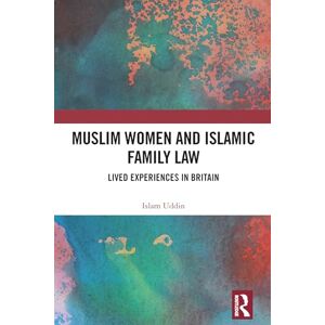 Uddin, Islam Muslim Women and Islamic Family Law: Lived Experiences in Britain Uddin, Islam Muslim Women and Islamic Family Law: Lived Experiences in Britain