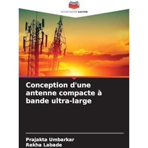 Umbarkar, Prajakta Conception d'une antenne compacte à bande ultra-large Umbarkar, Prajakta Conception d'une antenne compacte à bande ultra-large