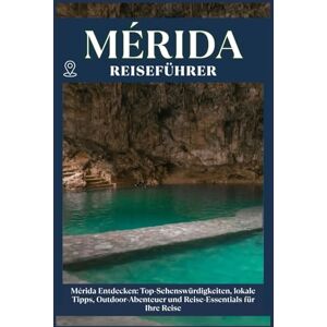 ZION, WILLBOHRS Q. MÉRIDA REISEFÜHRER: Top-Sehenswürdigkeiten, lokale Tipps, Outdoor-Abenteuer und Reise-Essentials für deine Reise ZION, WILLBOHRS Q. MÉRIDA REISEFÜHRER: Top-Sehenswürdigkeiten, lokale Tipps, Outdoor-Abenteuer und Reise-Essentials für deine Reise