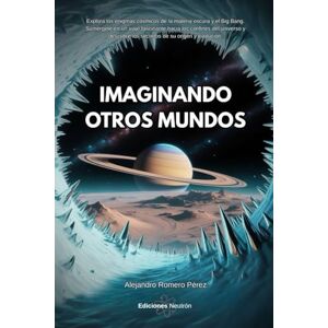 Romero Pérez, Alejandro Imaginando Otros Mundos: Explora las maravillas del universo a través de los ojos de la astrobiología, una disciplina que nos lleva más allá de nuestra imaginación en la búsqueda eterna de vida más... Romero Pérez, Alejandro Imaginando Otros Mundos: Explora las maravillas del universo a través de los ojos de la astrobiología, una disciplina que nos lleva más allá de nuestra imaginación en la búsqueda eterna de vida más...